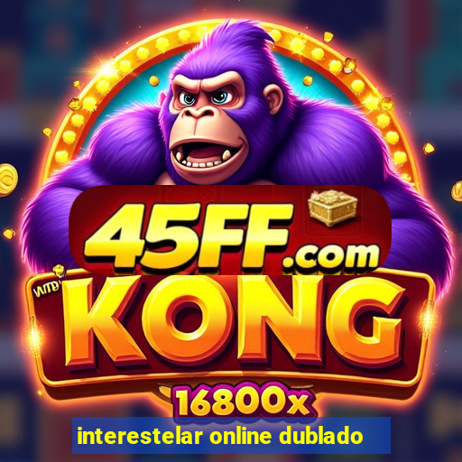 interestelar online dublado